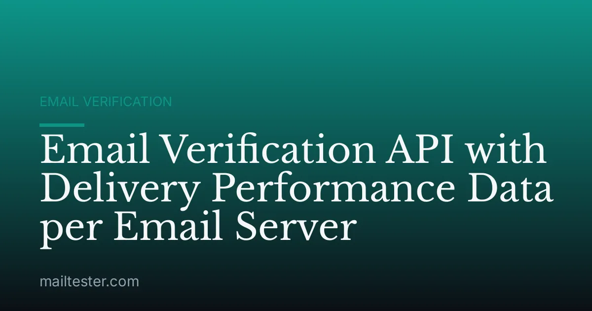 Email Verification API with Delivery Performance Data per Email Server