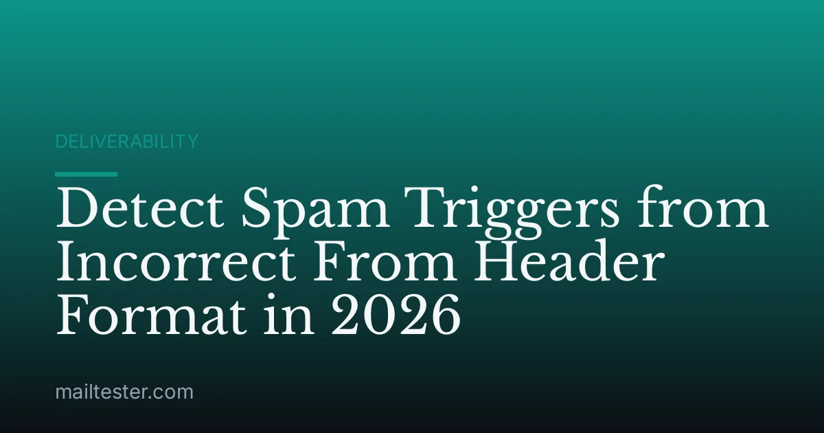 Detect Spam Triggers from Incorrect From Header Format in 2026