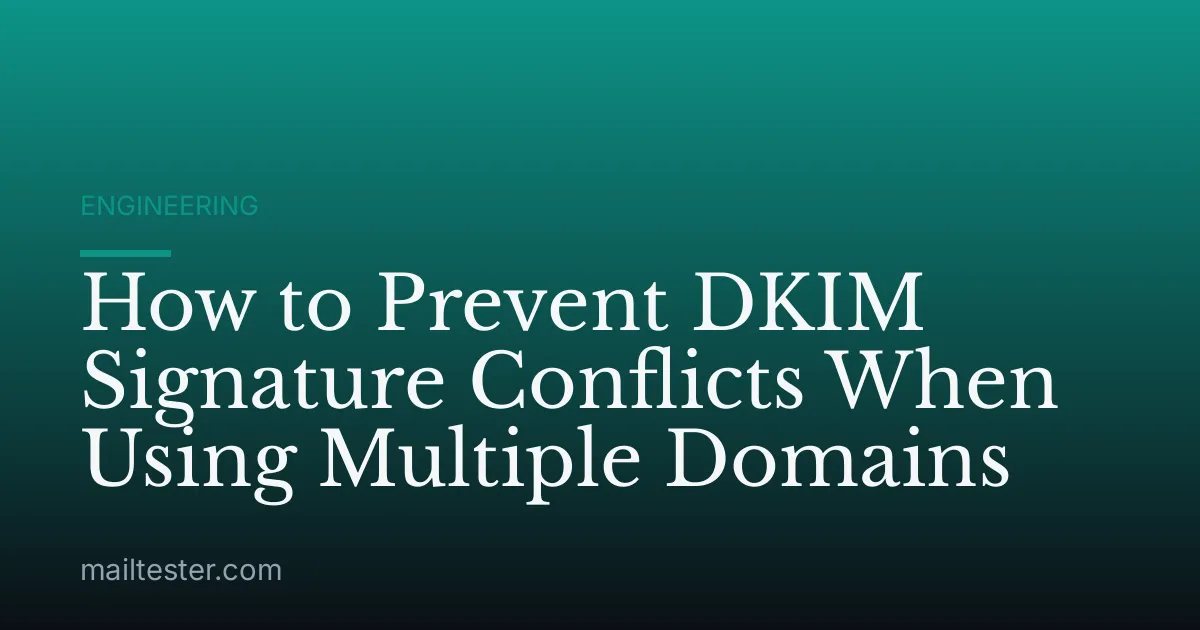 How to Prevent DKIM Signature Conflicts When Using Multiple Domains