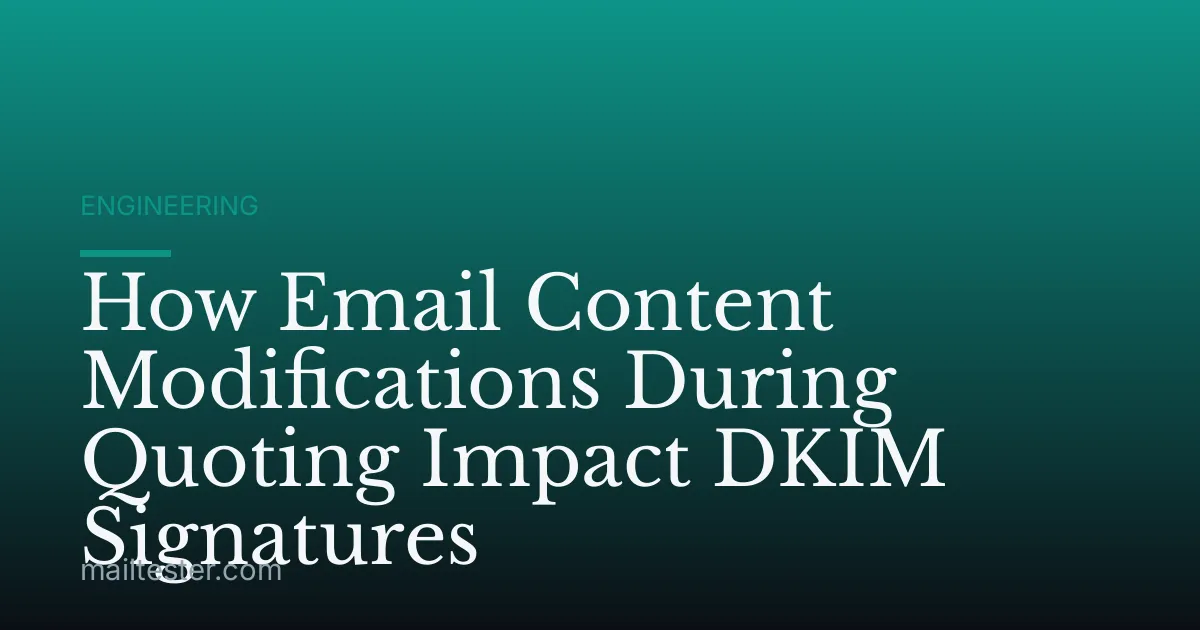How Email Content Modifications During Quoting Impact DKIM Signatures