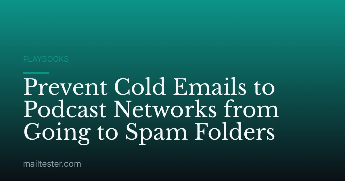Prevent Cold Emails to Podcast Networks from Going to Spam Folders