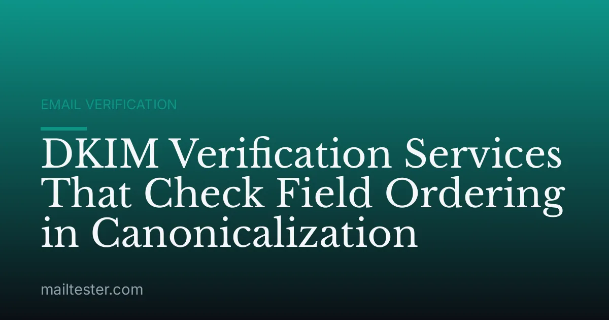 DKIM Verification Services That Check Field Ordering in Canonicalization