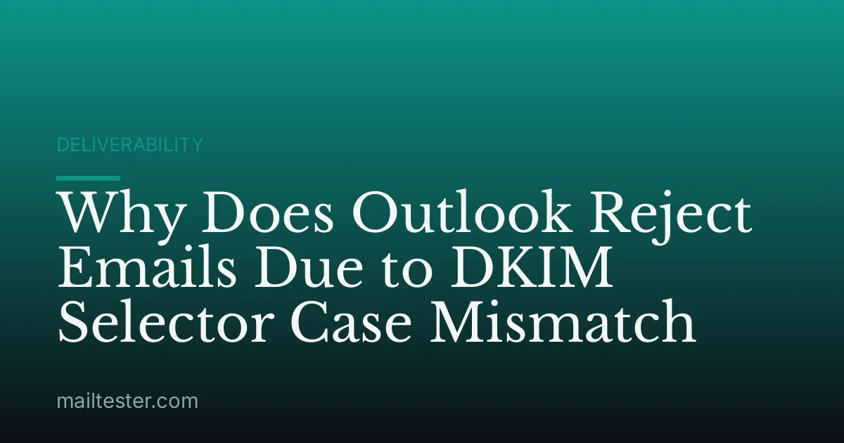 Why Does Outlook Reject Emails Due to DKIM Selector Case Mismatch