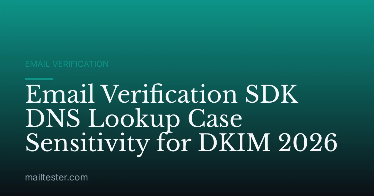 Email Verification SDK DNS Lookup Case Sensitivity for DKIM 2026