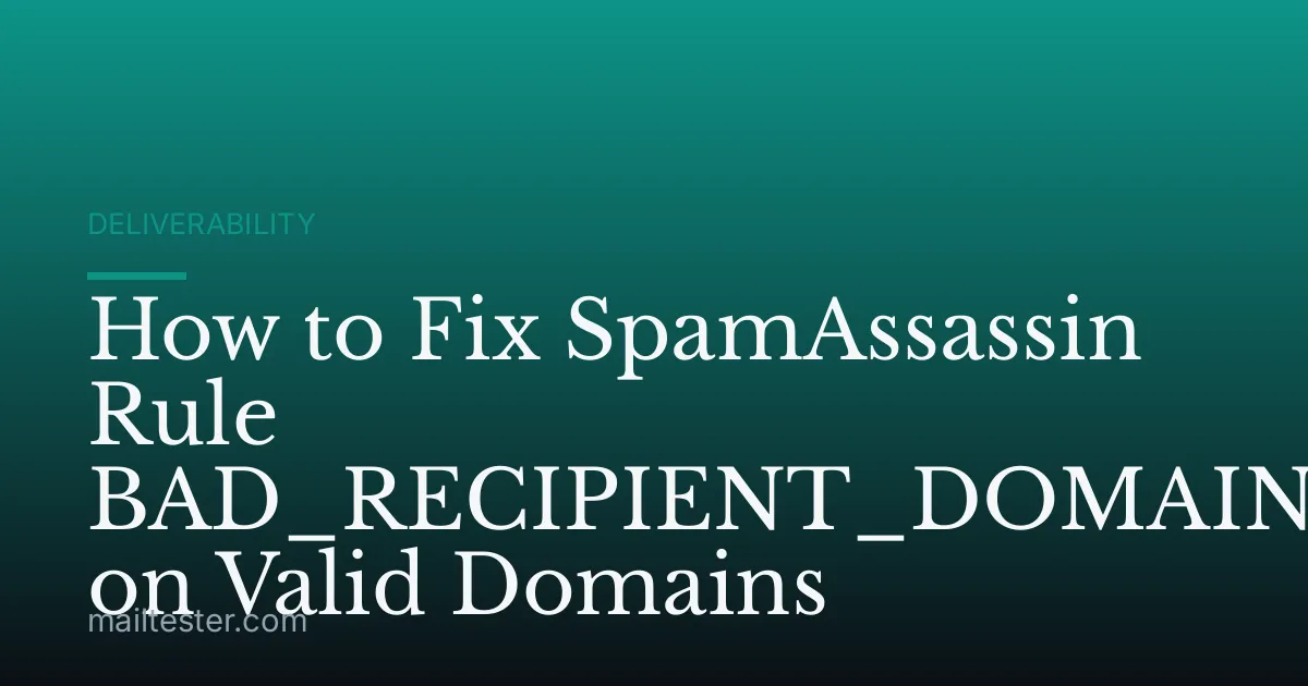 How to Fix SpamAssassin Rule BAD_RECIPIENT_DOMAIN on Valid Domains