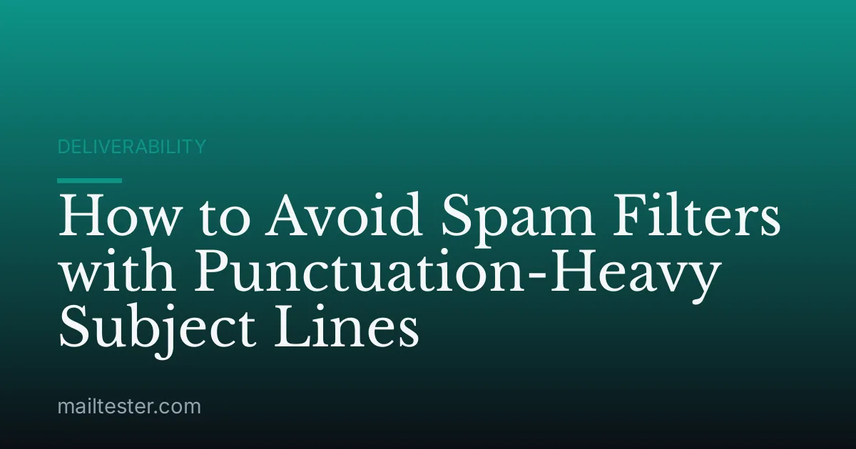 How to Avoid Spam Filters with Punctuation-Heavy Subject Lines