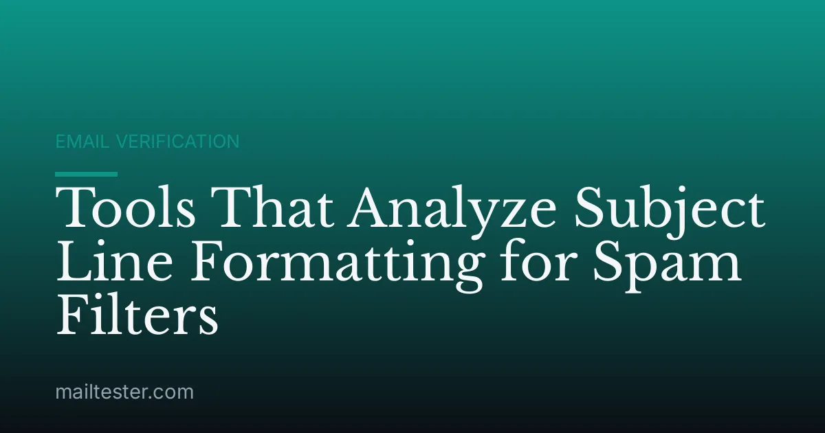 Tools That Analyze Subject Line Formatting for Spam Filters