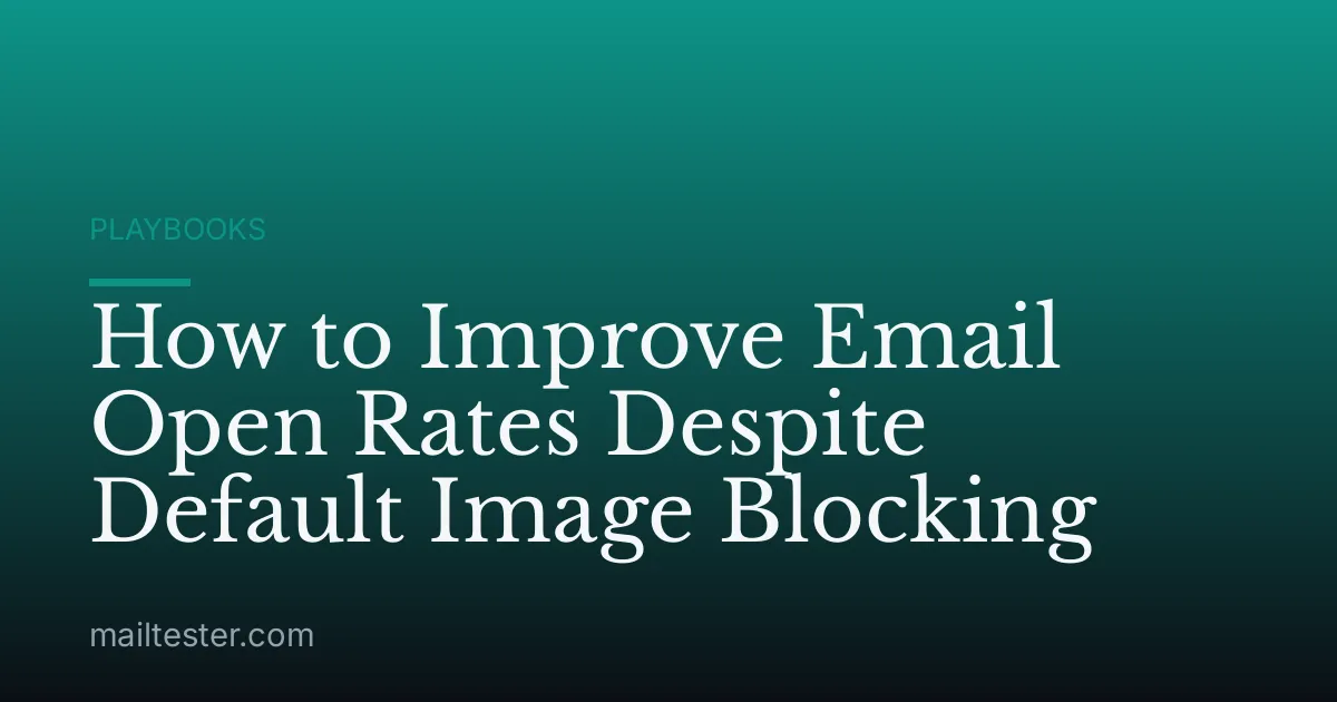 How to Improve Email Open Rates Despite Default Image Blocking