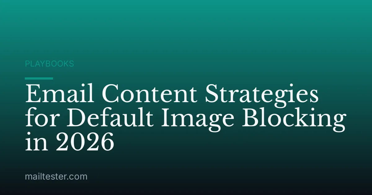 Email Content Strategies for Default Image Blocking in 2026