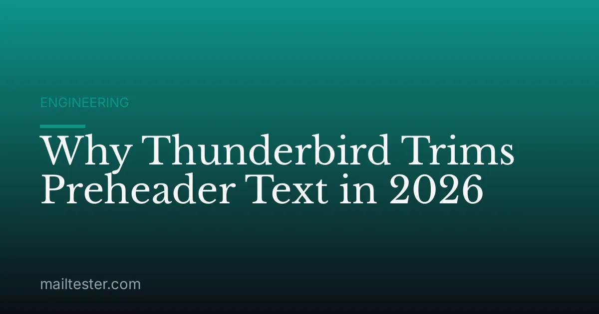 Why Thunderbird Trims Preheader Text in 2026