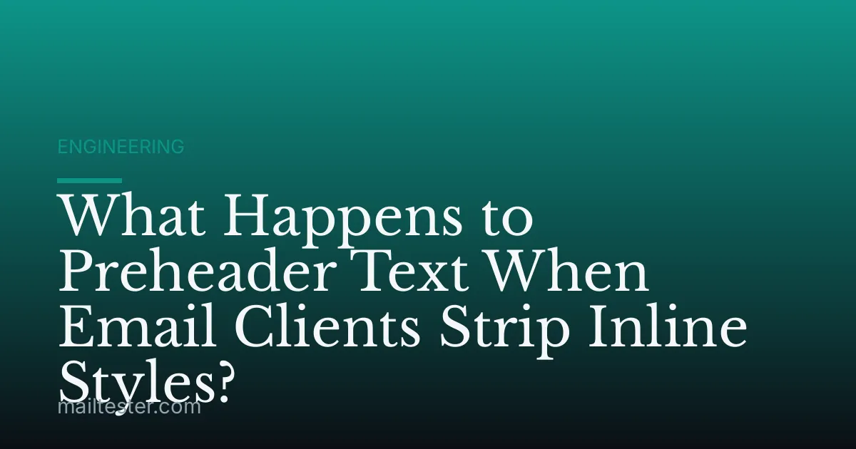 What Happens to Preheader Text When Email Clients Strip Inline Styles?