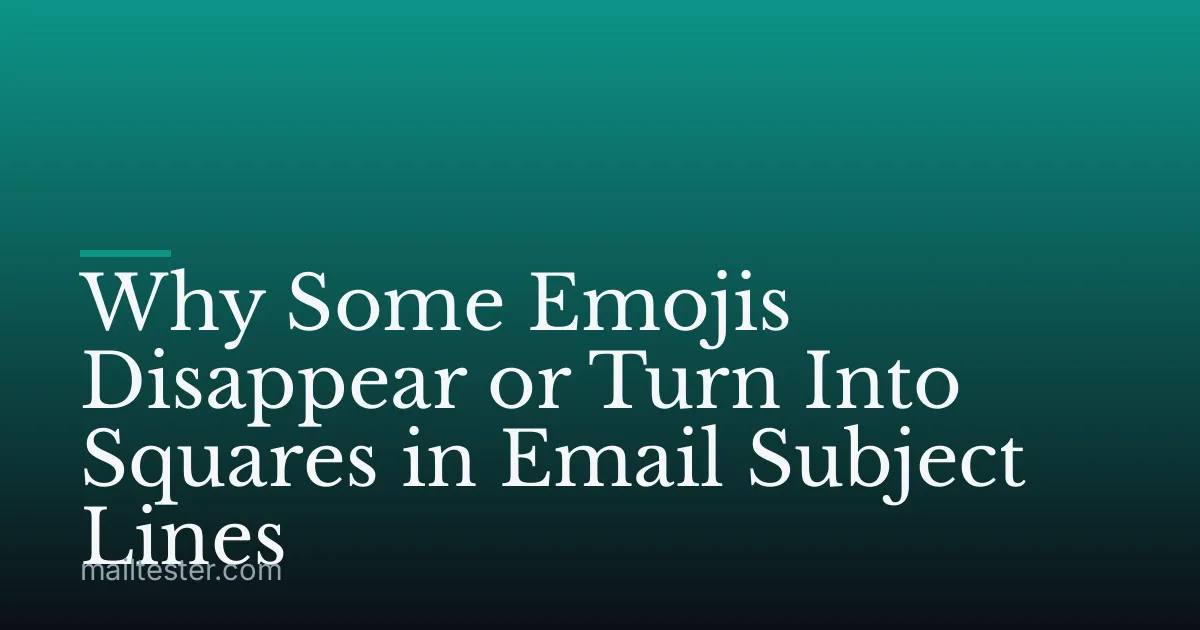 Why Some Emojis Disappear or Turn Into Squares in Email Subject Lines