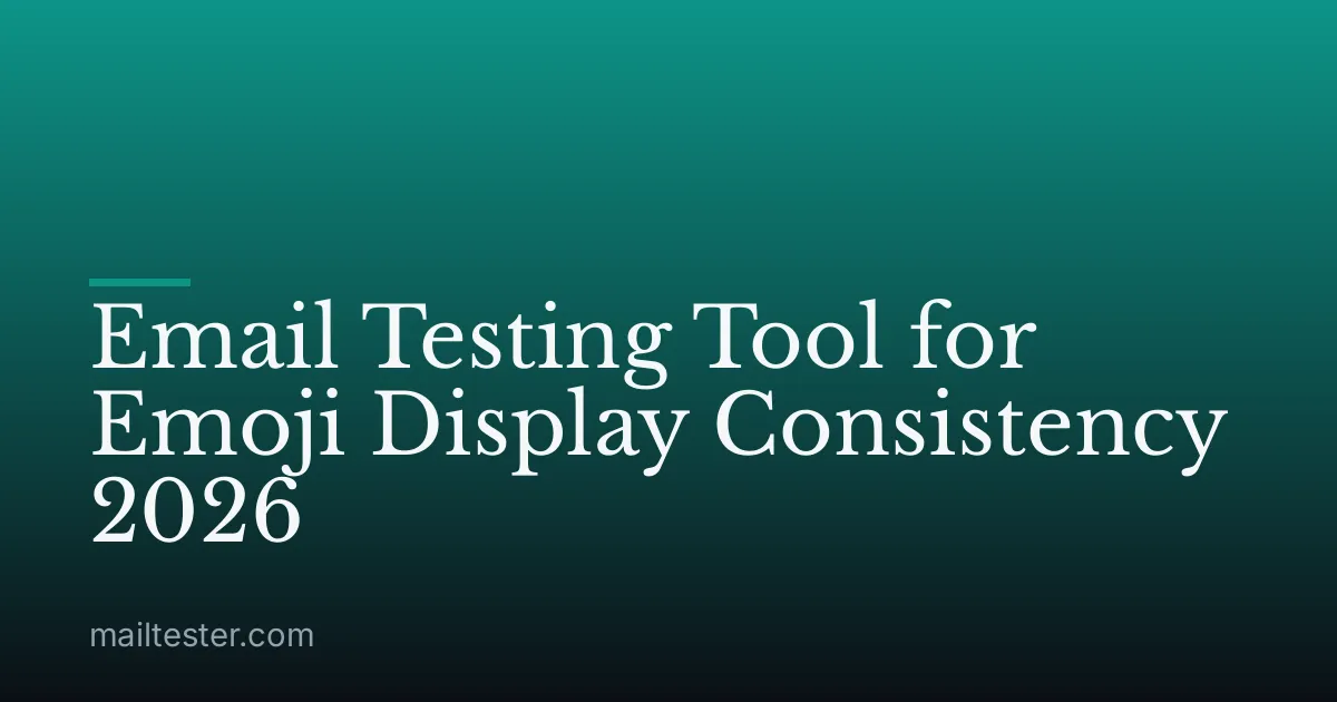 Email Testing Tool for Emoji Display Consistency 2026
