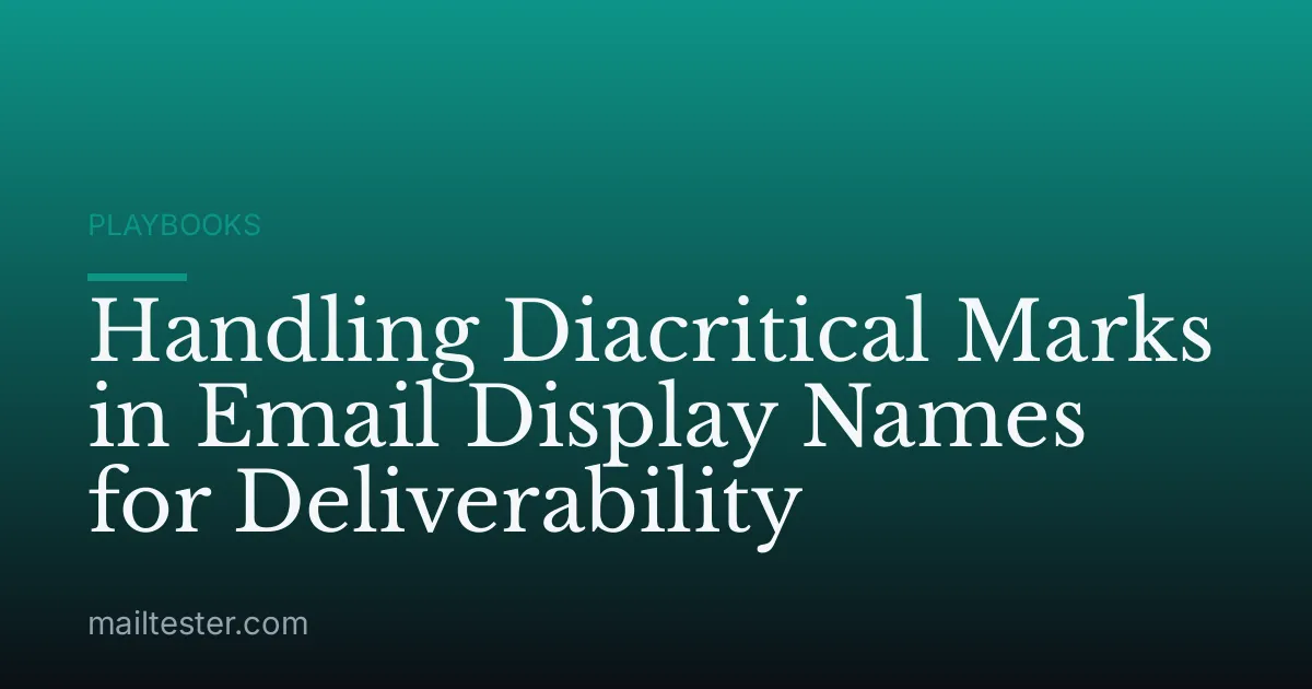 Handling Diacritical Marks in Email Display Names for Deliverability