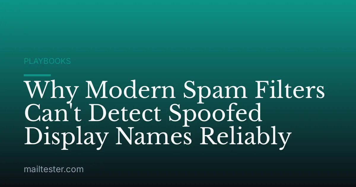 Why Modern Spam Filters Can't Detect Spoofed Display Names Reliably