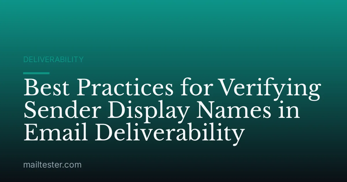 Best Practices for Verifying Sender Display Names in Email Deliverability