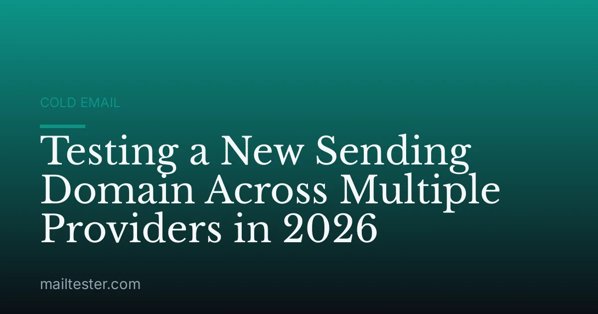 Testing a New Sending Domain Across Multiple Providers in 2026