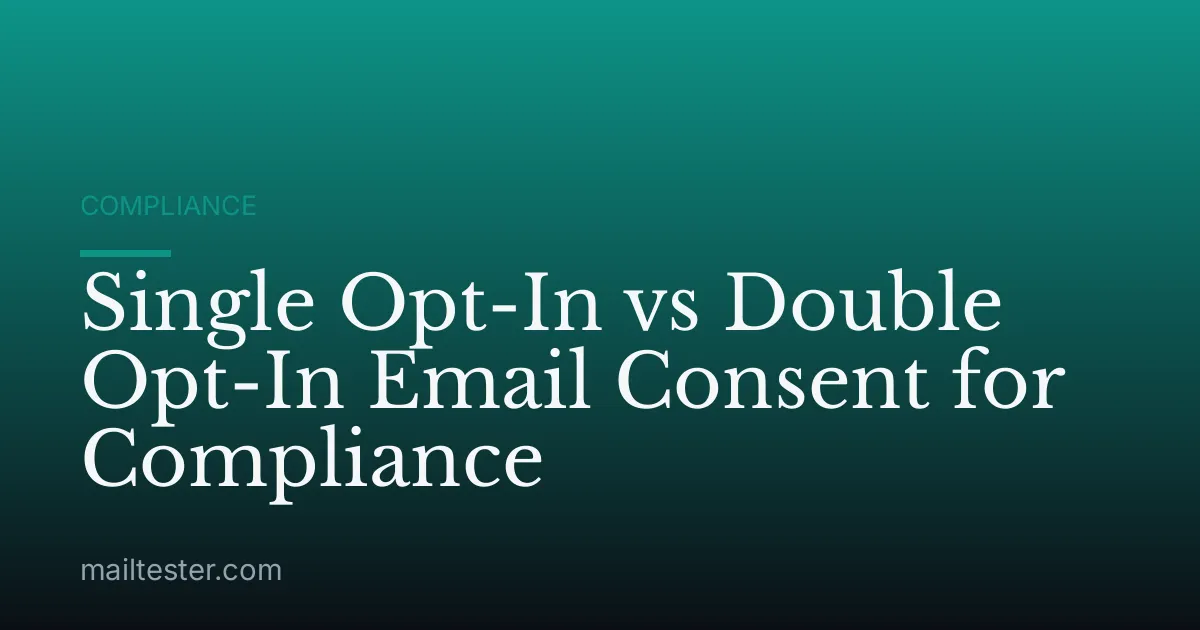 Single Opt-In vs Double Opt-In Email Consent for Compliance