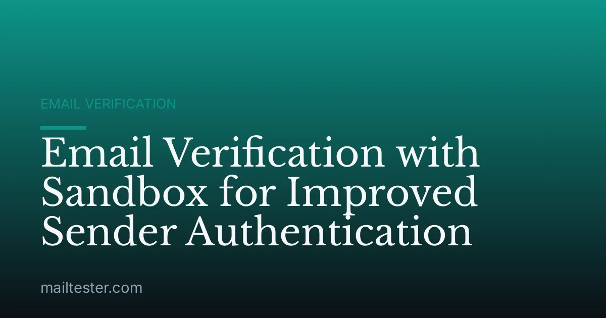 Email Verification with Sandbox for Improved Sender Authentication