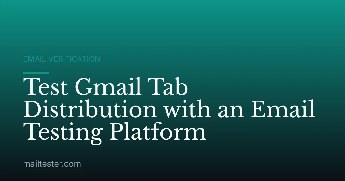 Test Gmail Tab Distribution with an Email Testing Platform