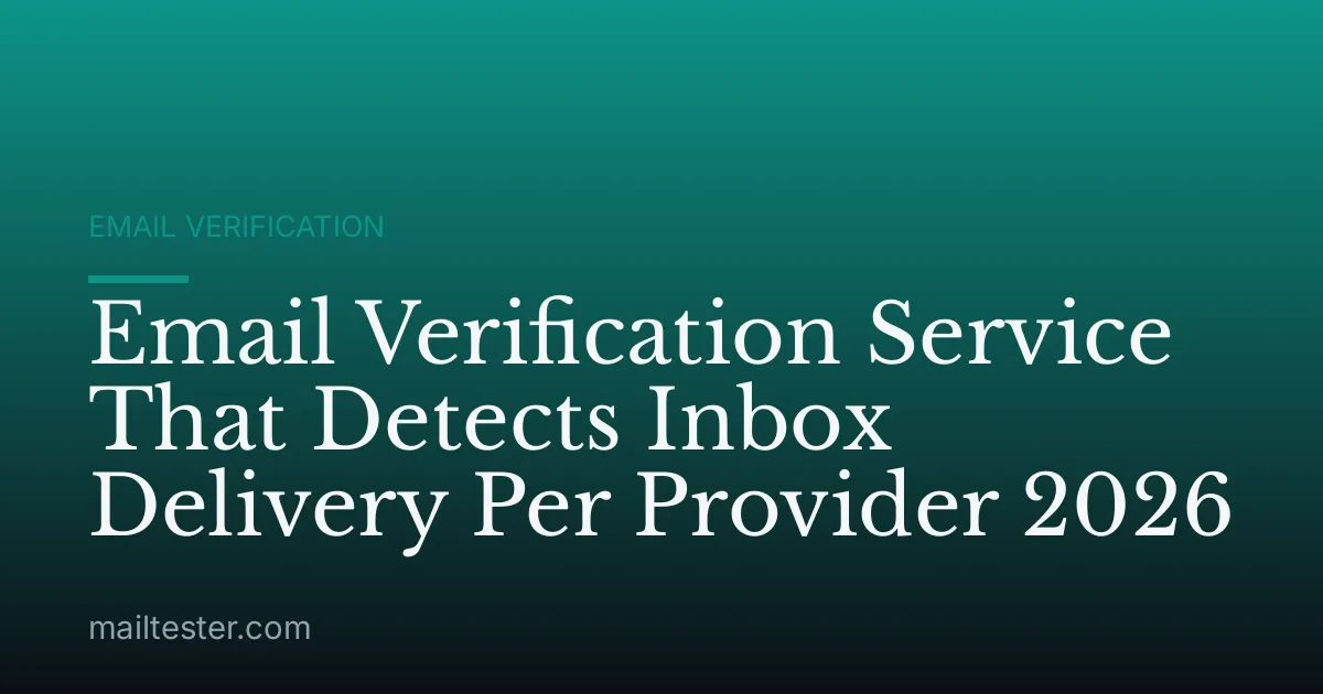 Email Verification Service That Detects Inbox Delivery Per Provider 2026