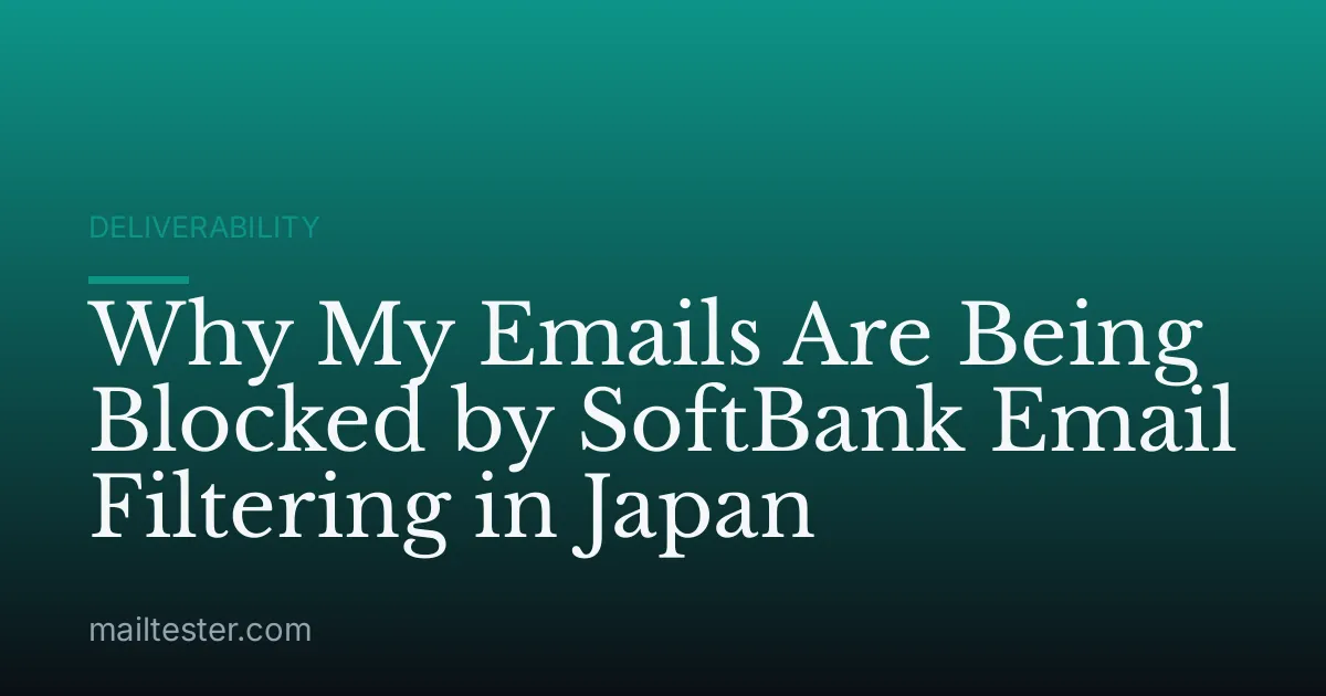 Why My Emails Are Being Blocked by SoftBank Email Filtering in Japan