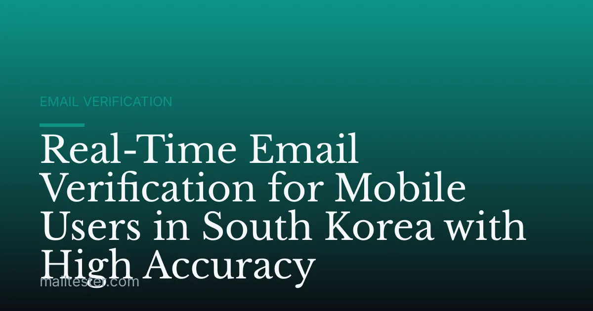Real-Time Email Verification for Mobile Users in South Korea with High Accuracy
