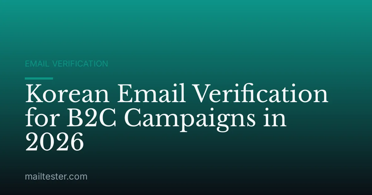 Korean Email Verification for B2C Campaigns in 2026