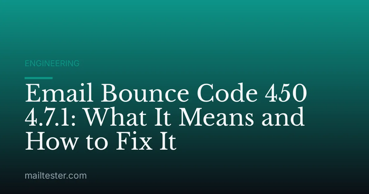 Email Bounce Code 450 4.7.1: What It Means and How to Fix It