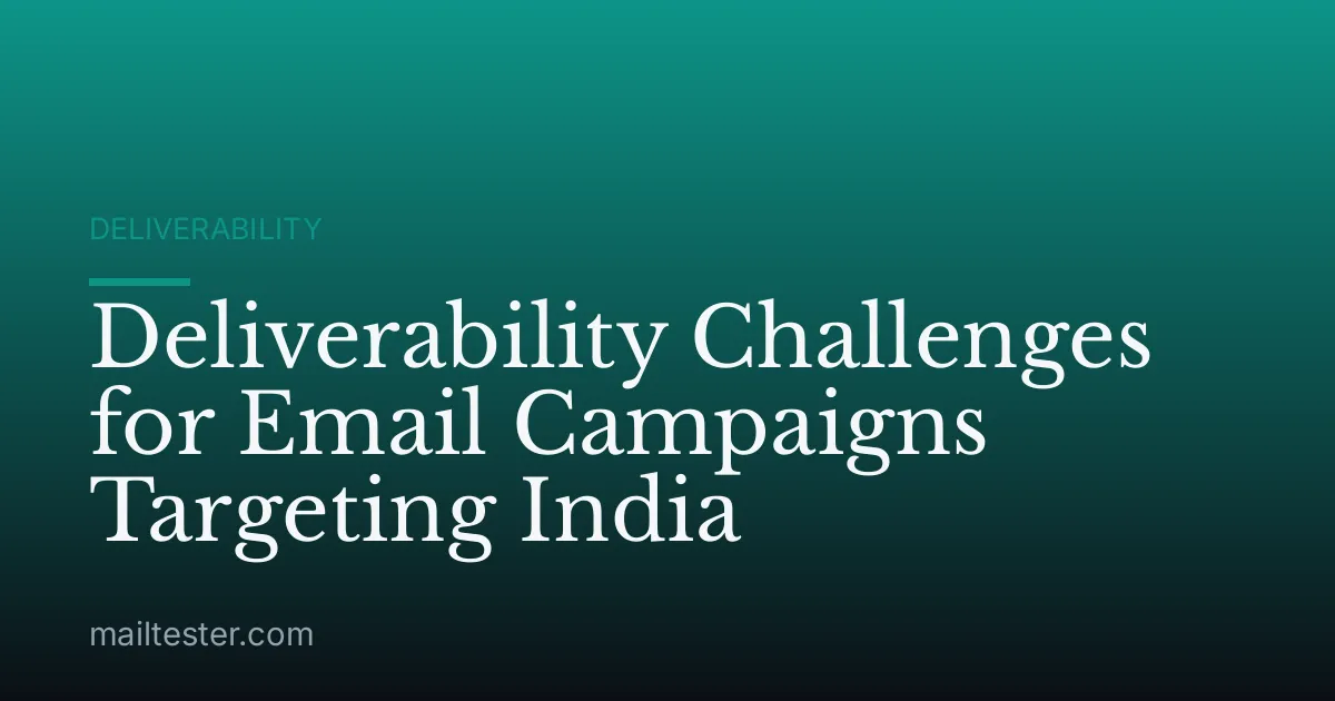 Deliverability Challenges for Email Campaigns Targeting India