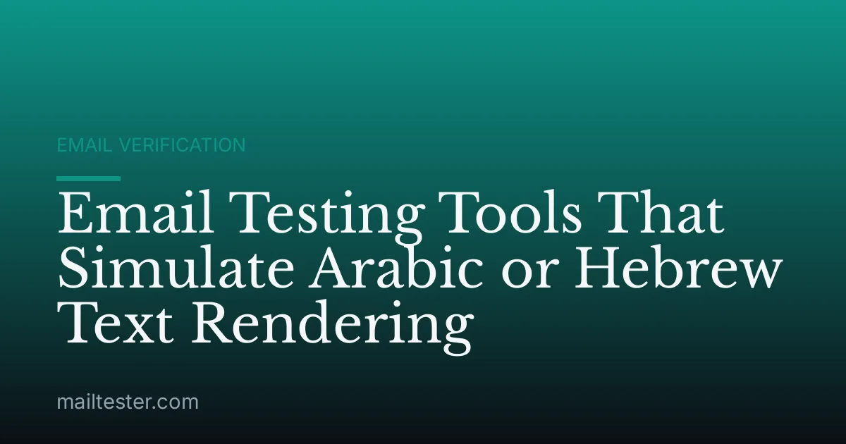 Email Testing Tools That Simulate Arabic or Hebrew Text Rendering