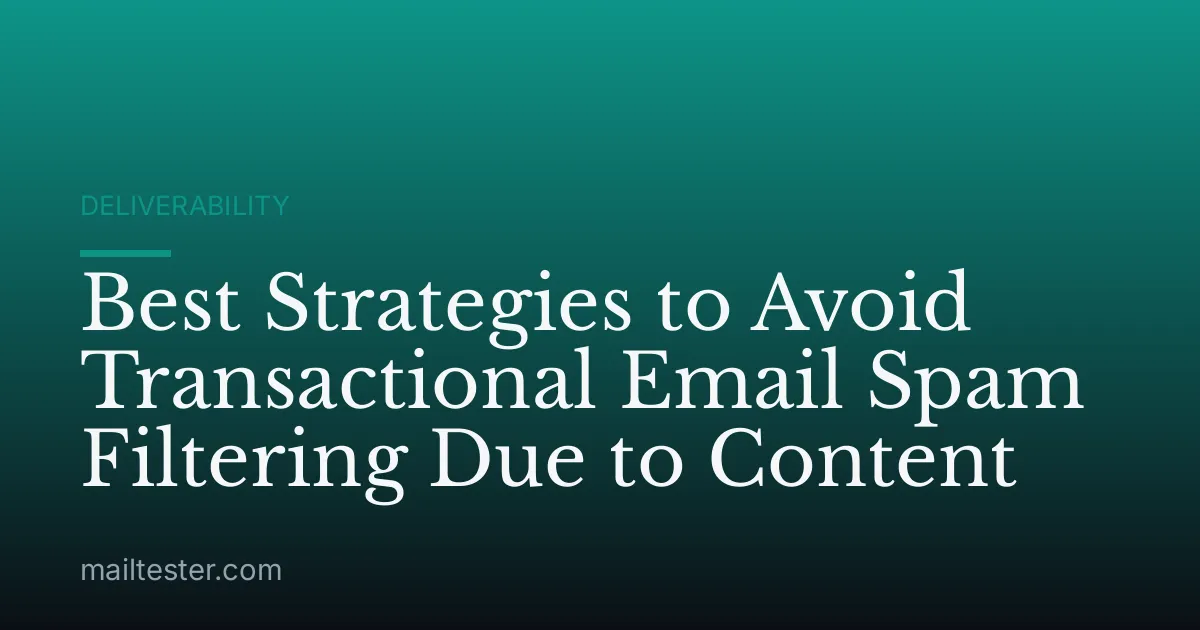 Best Strategies to Avoid Transactional Email Spam Filtering Due to Content