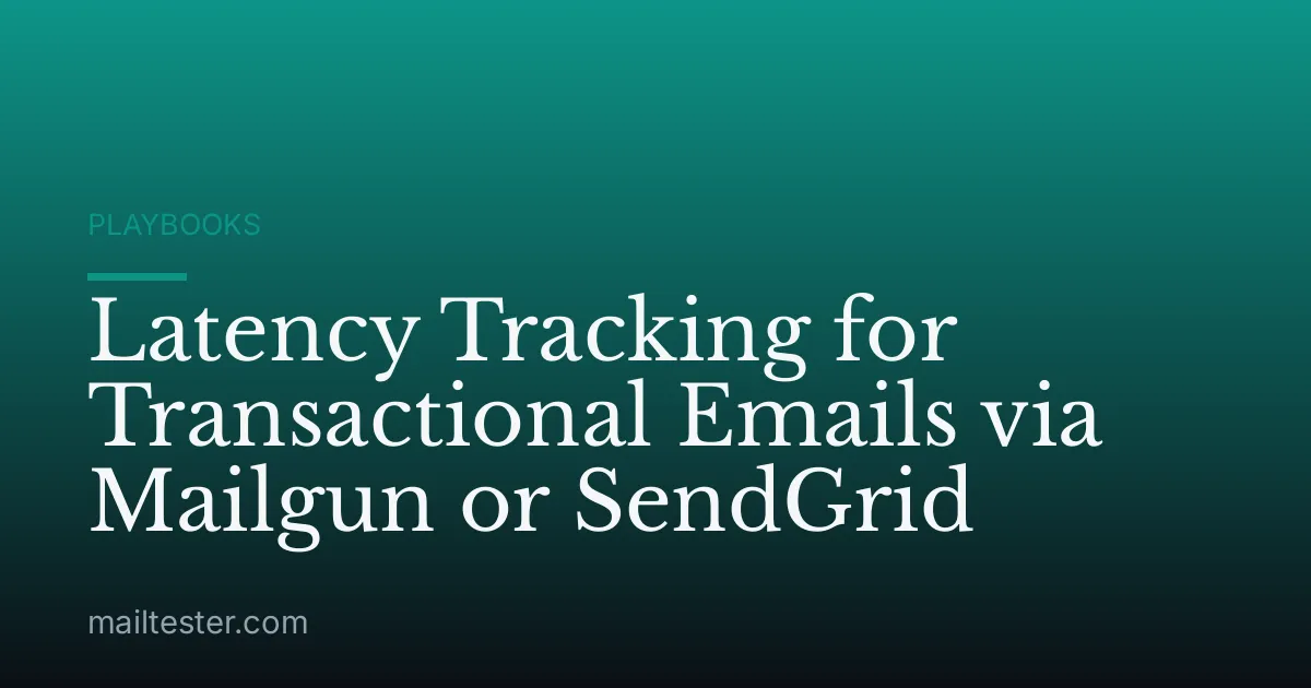 Latency Tracking for Transactional Emails via Mailgun or SendGrid