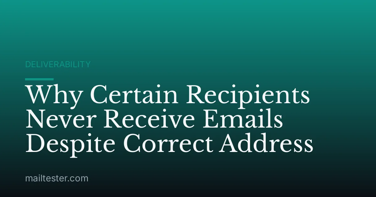 Why Certain Recipients Never Receive Emails Despite Correct Address