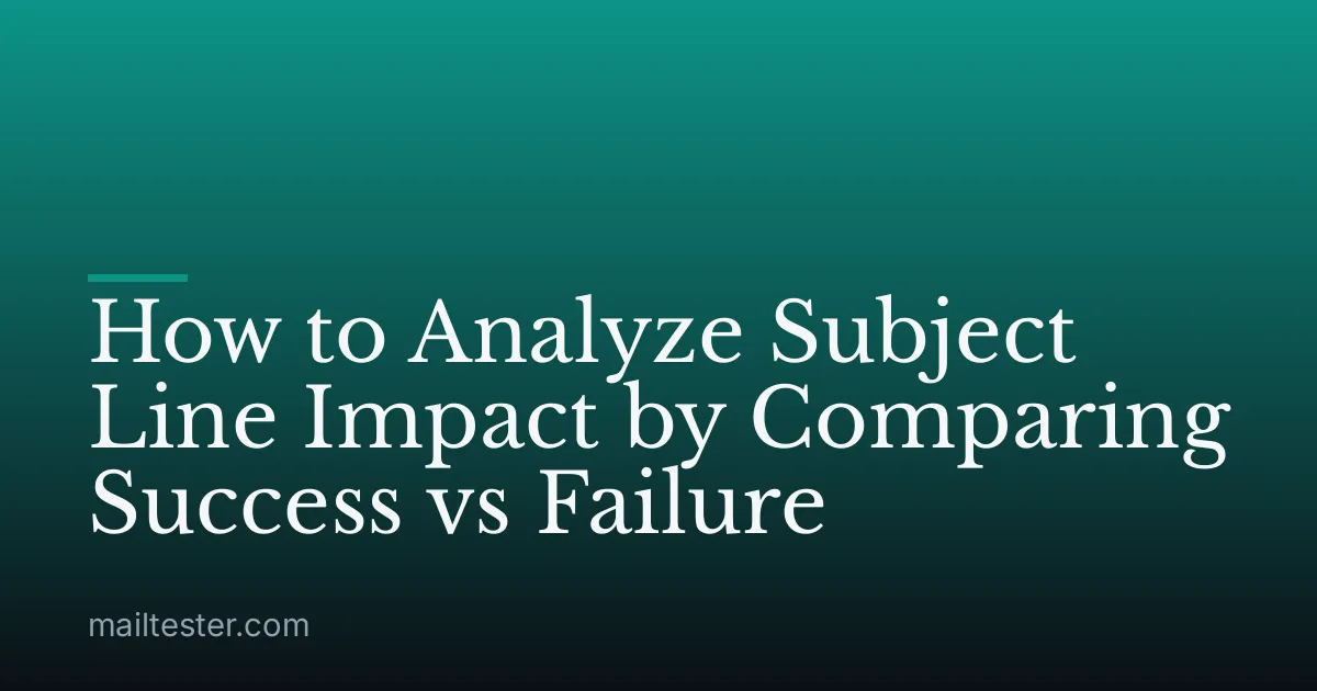 How to Analyze Subject Line Impact by Comparing Success vs Failure