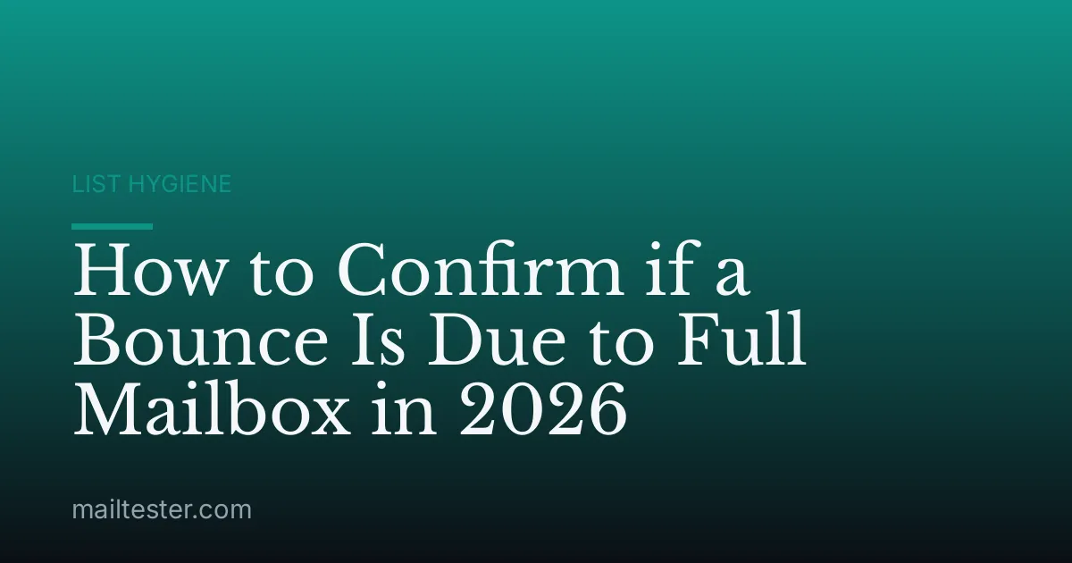 How to Confirm if a Bounce Is Due to Full Mailbox in 2026