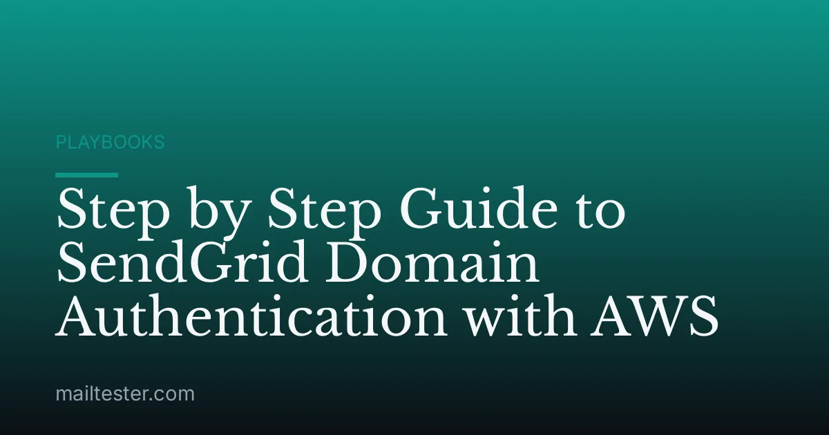 Step by Step Guide to SendGrid Domain Authentication with AWS