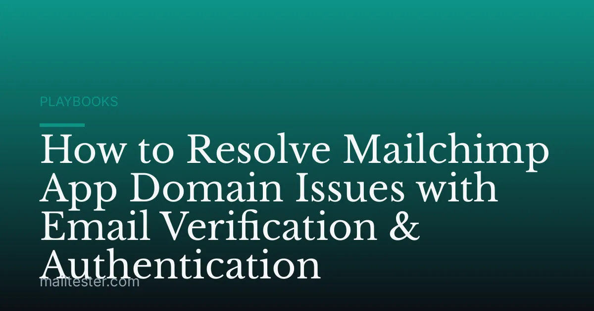 How to Resolve Mailchimp App Domain Issues with Email Verification & Authentication