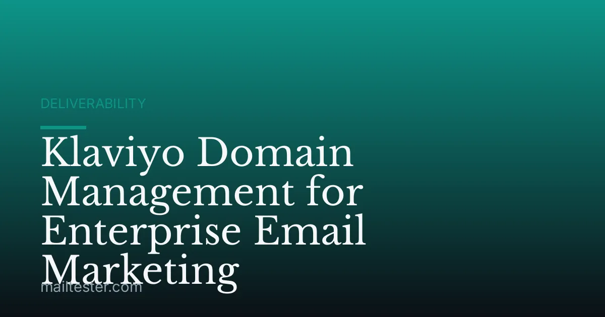 Klaviyo Domain Management for Enterprise Email Marketing