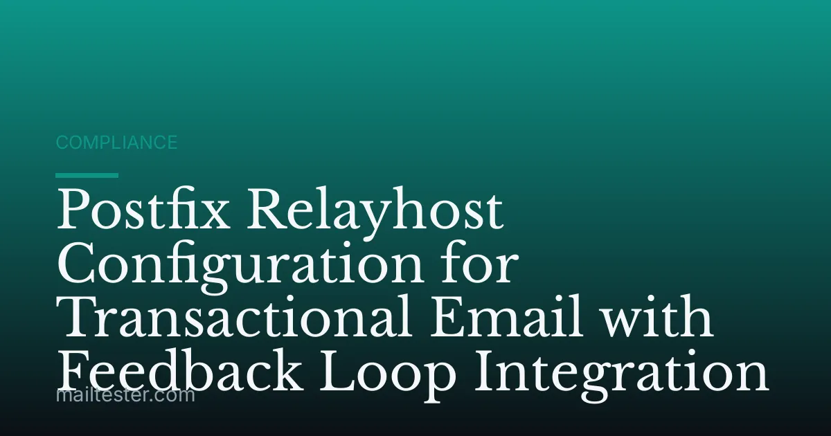 Postfix Relayhost Configuration for Transactional Email with Feedback Loop Integration