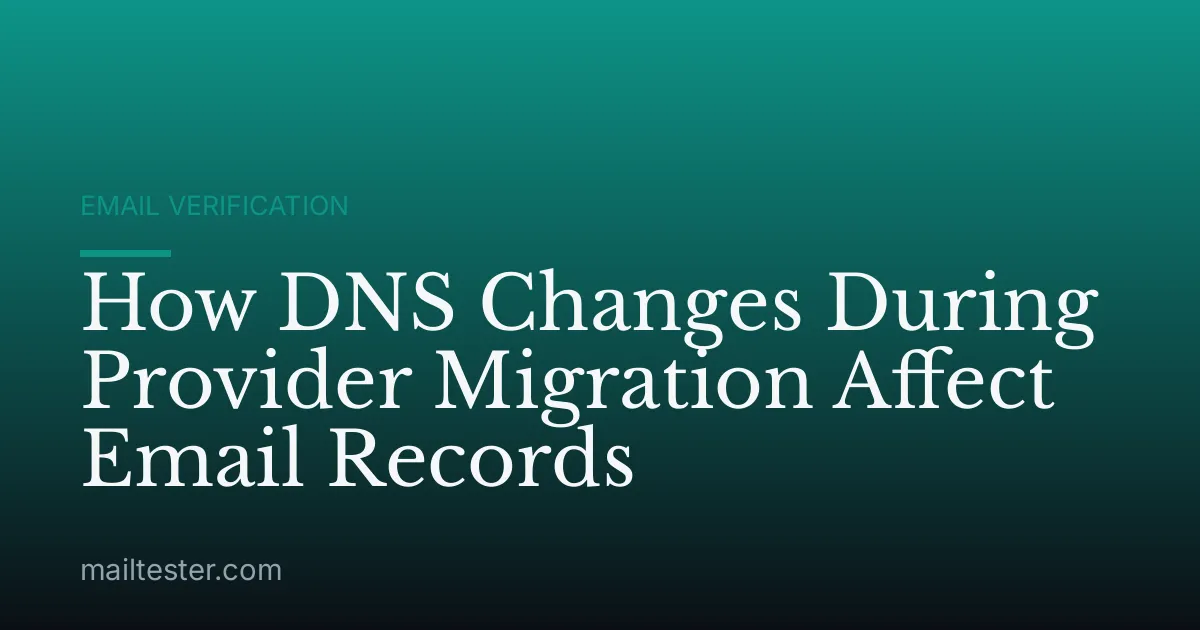 How DNS Changes During Provider Migration Affect Email Records