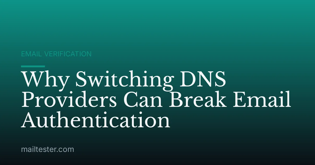 Why Switching DNS Providers Can Break Email Authentication
