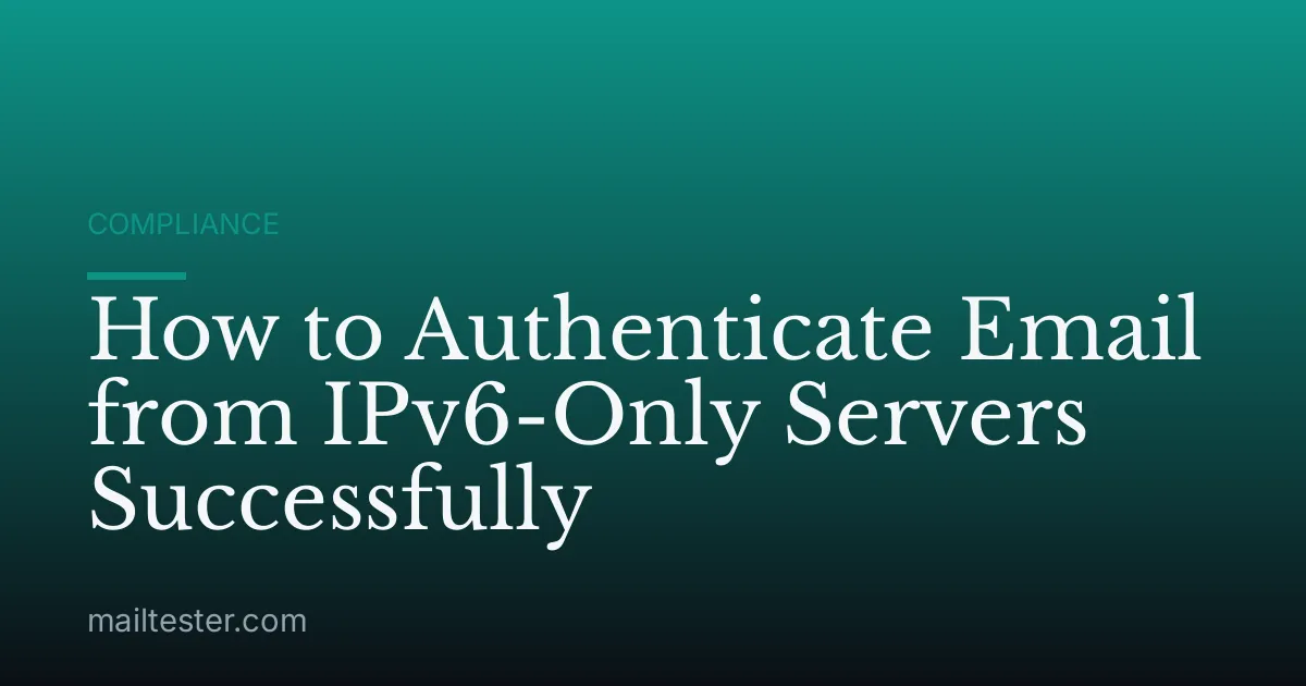 How to Authenticate Email from IPv6-Only Servers Successfully