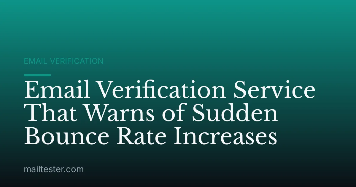 Email Verification Service That Warns of Sudden Bounce Rate Increases