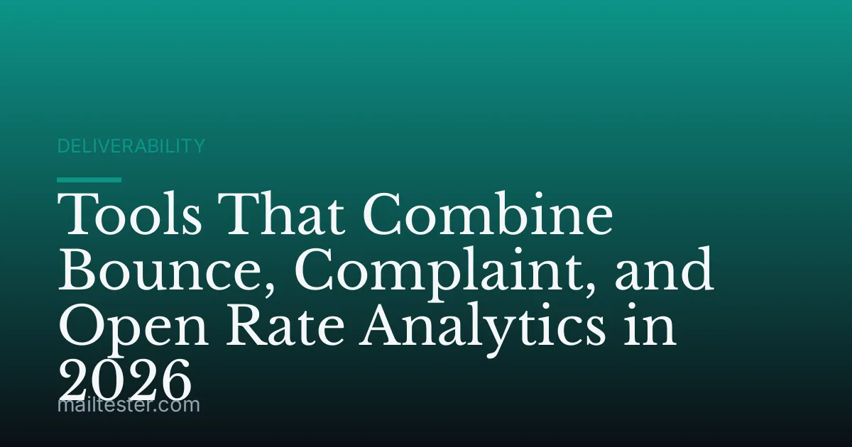 Tools That Combine Bounce, Complaint, and Open Rate Analytics in 2026
