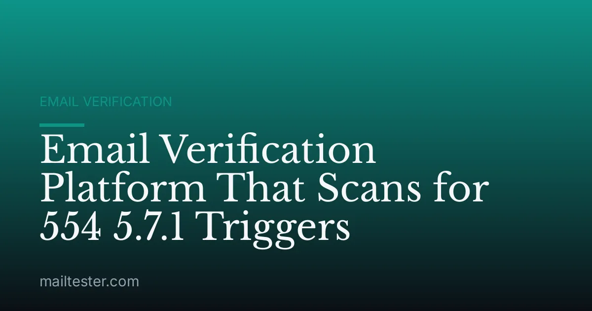 Email Verification Platform That Scans for 554 5.7.1 Triggers