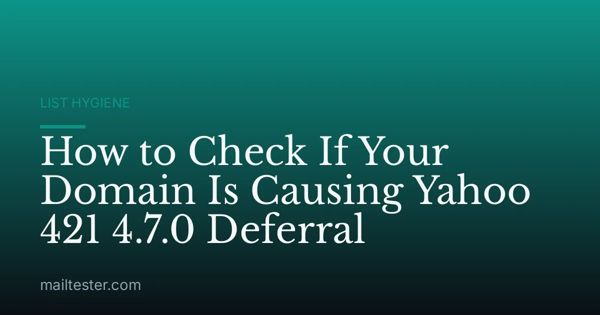 How to Check If Your Domain Is Causing Yahoo 421 4.7.0 Deferral