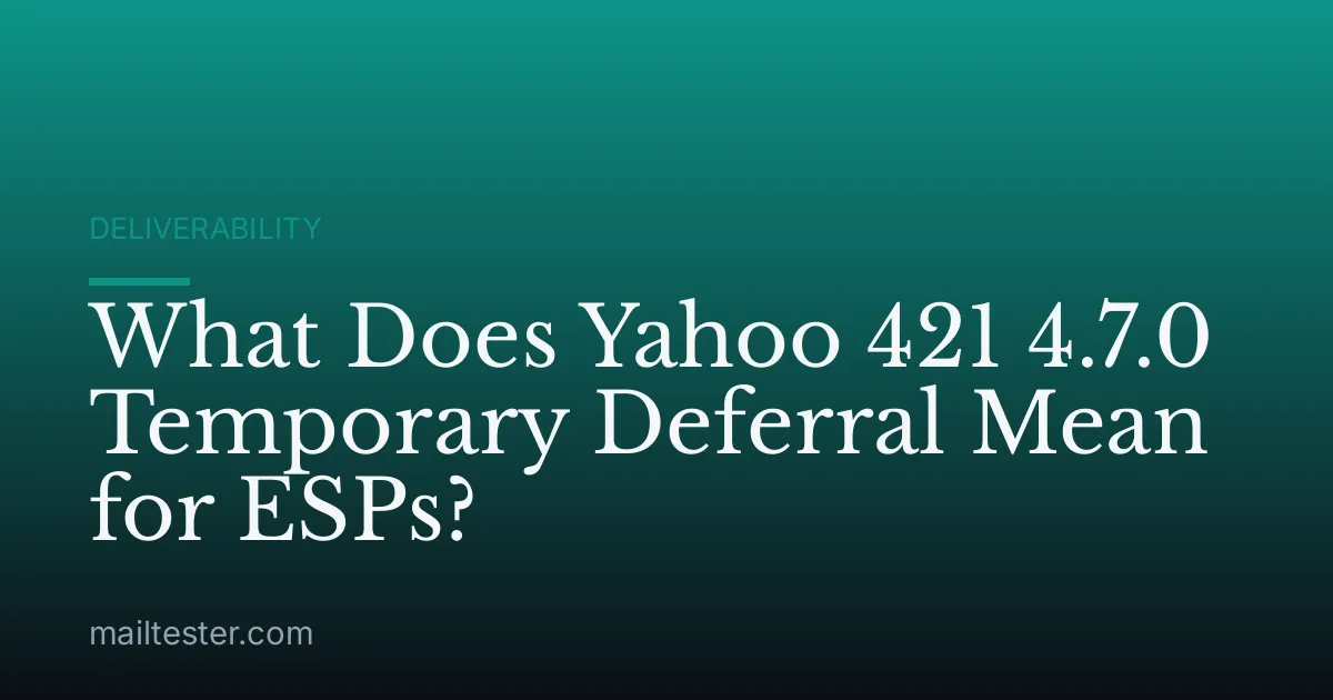 What Does Yahoo 421 4.7.0 Temporary Deferral Mean for ESPs?