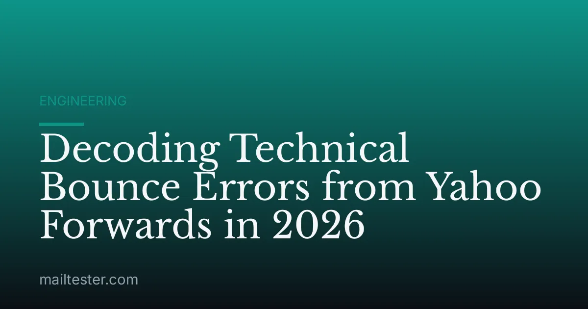 Decoding Technical Bounce Errors from Yahoo Forwards in 2026