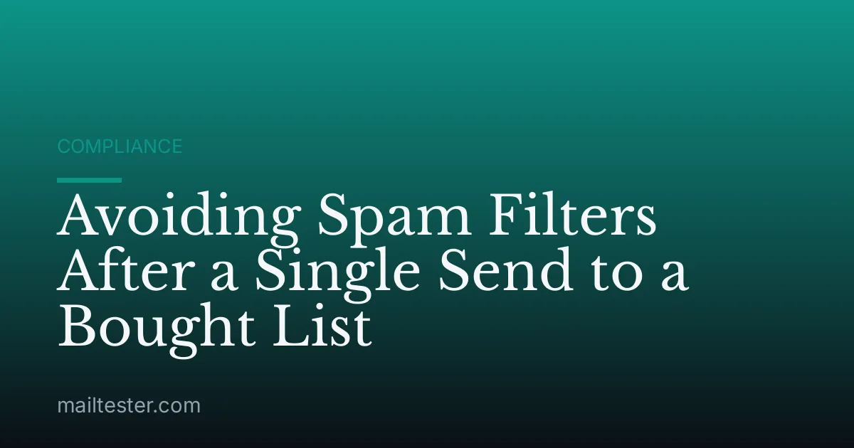 Avoiding Spam Filters After a Single Send to a Bought List